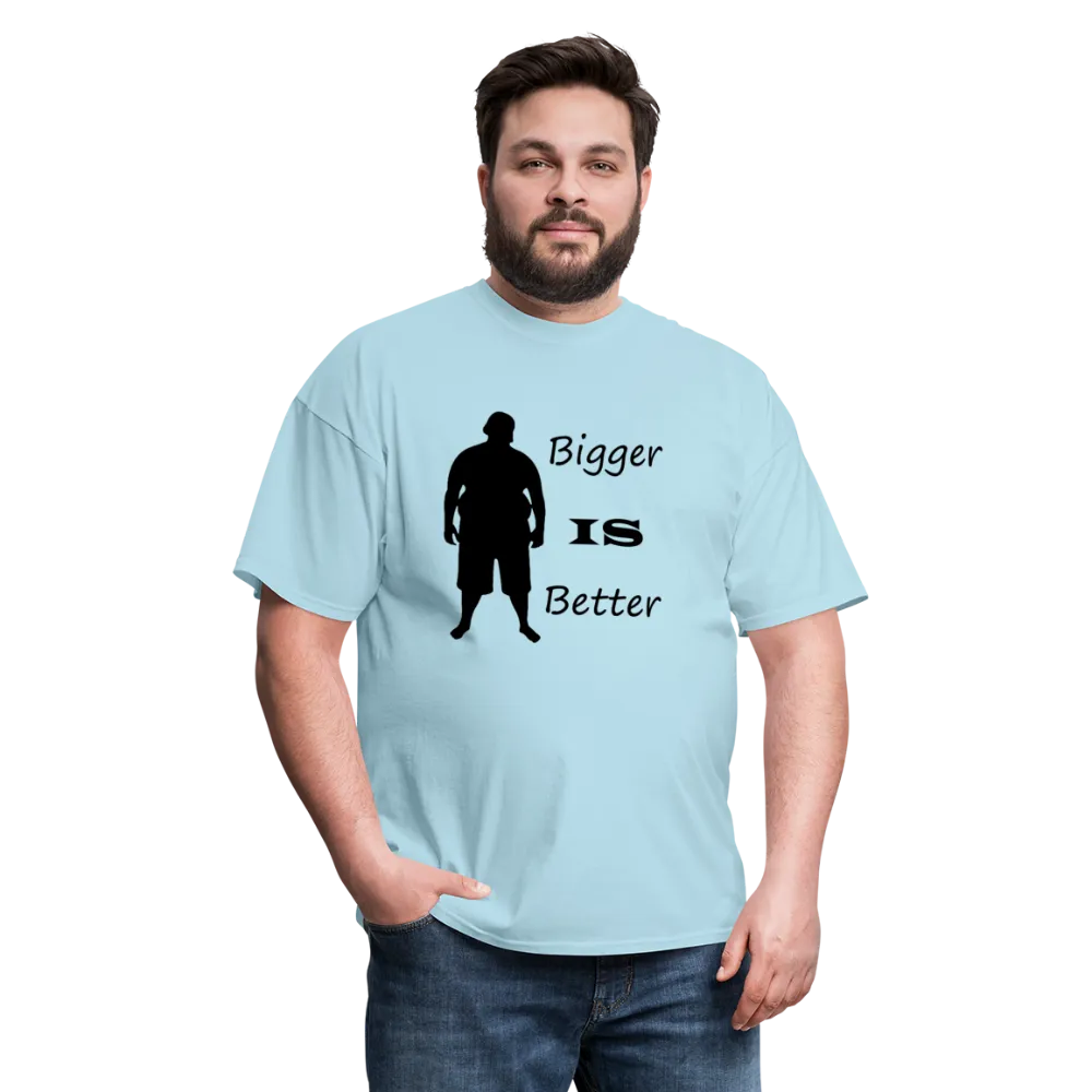 Bigger IS Better Tee (Up to 6xl)