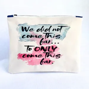 Canvas zip bag painted LARGE - We did not come this far to ONLY come this far