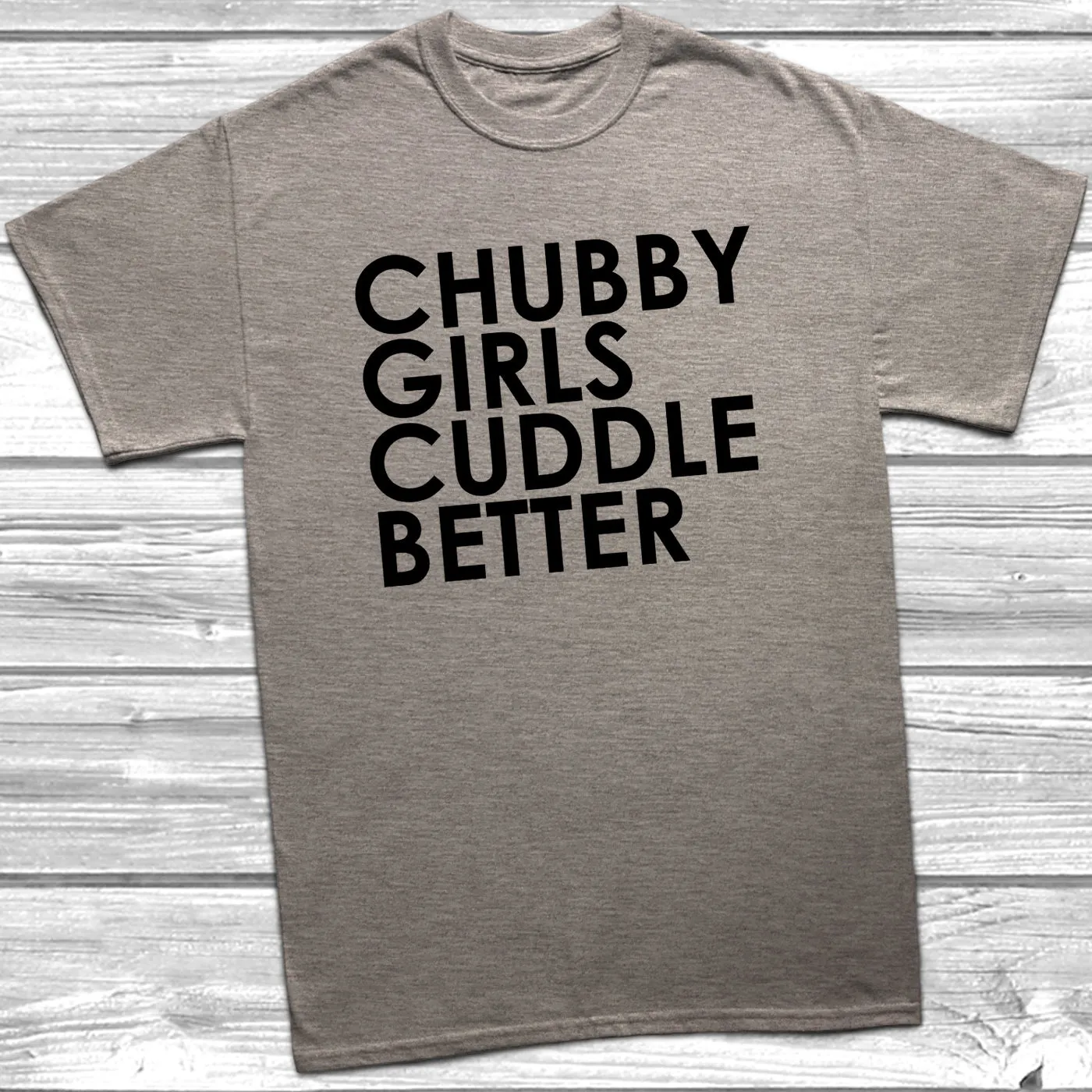 Chubby Girls Cuddle Better T-Shirt