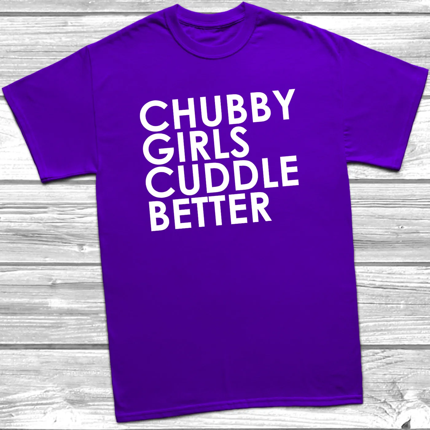 Chubby Girls Cuddle Better T-Shirt