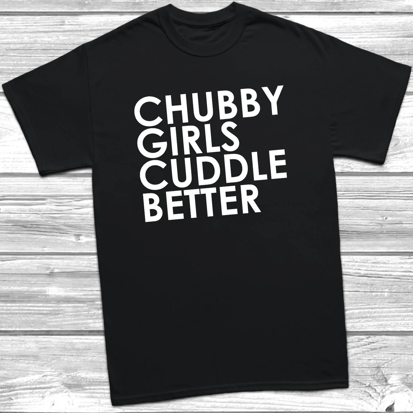 Chubby Girls Cuddle Better T-Shirt