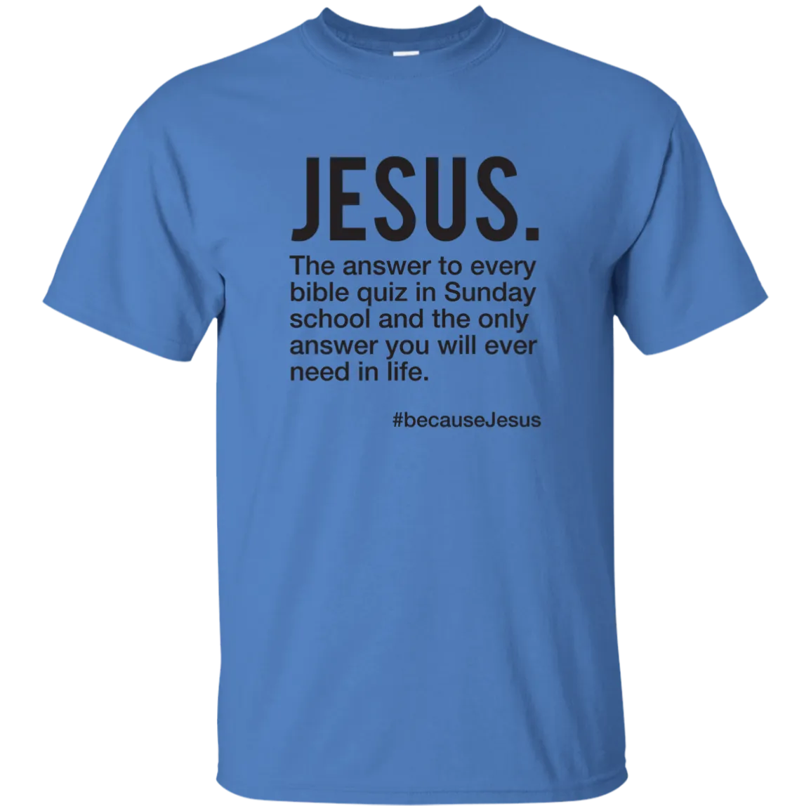 Jesus Is Always The Answer Tee