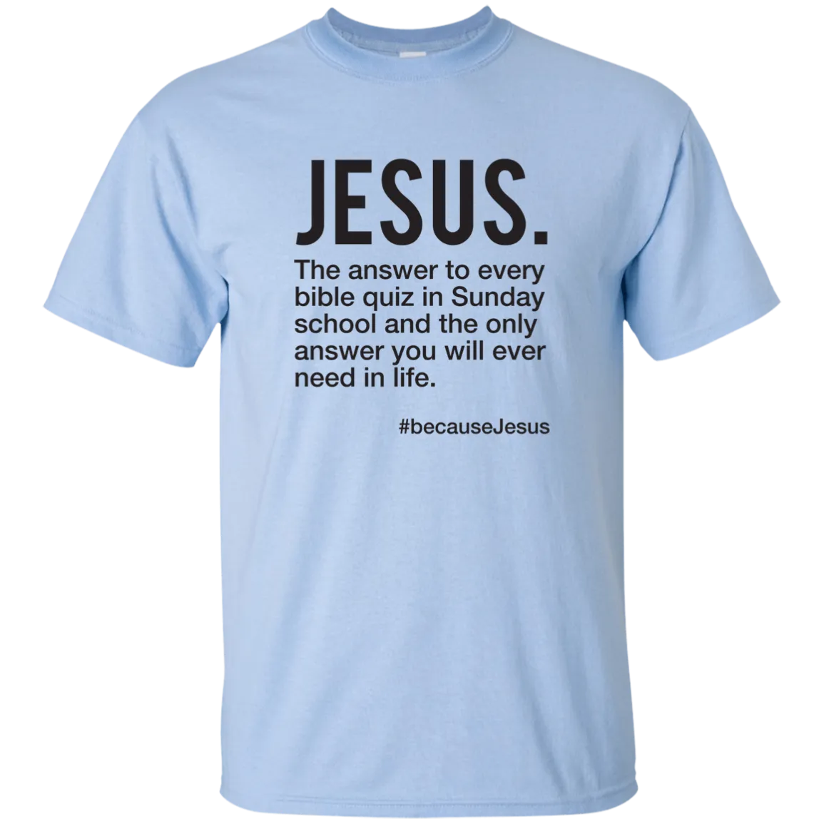 Jesus Is Always The Answer Tee