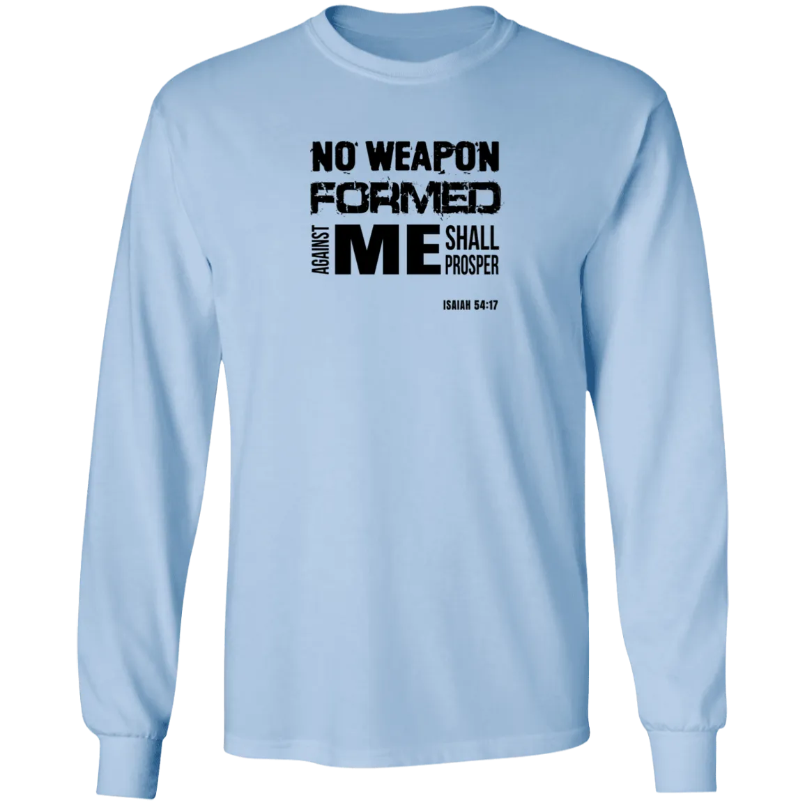 No Weapon Formed Against Me Shall Prosper Men’s LS Tee