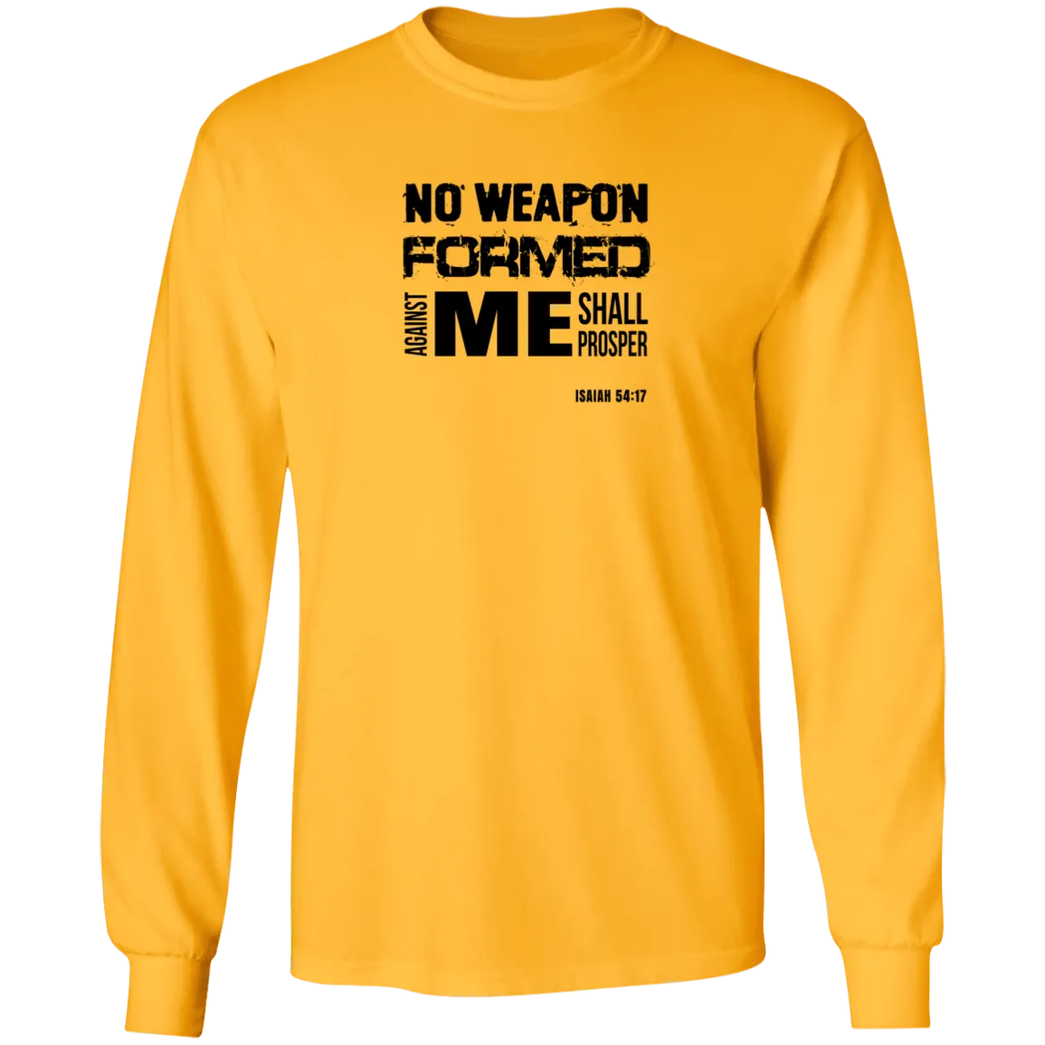 No Weapon Formed Against Me Shall Prosper Men’s LS Tee