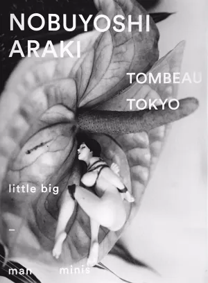 Nobuyoshi Araki. TOMBEAU TOKYO. Out of Print.