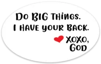 Oval Sticker - Do Big Things.  I Have Your Back.