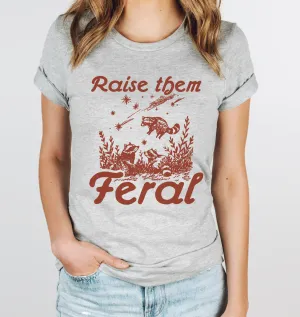 Raise Them Feral  // CHOOSE YOUR GARMENT STYLE