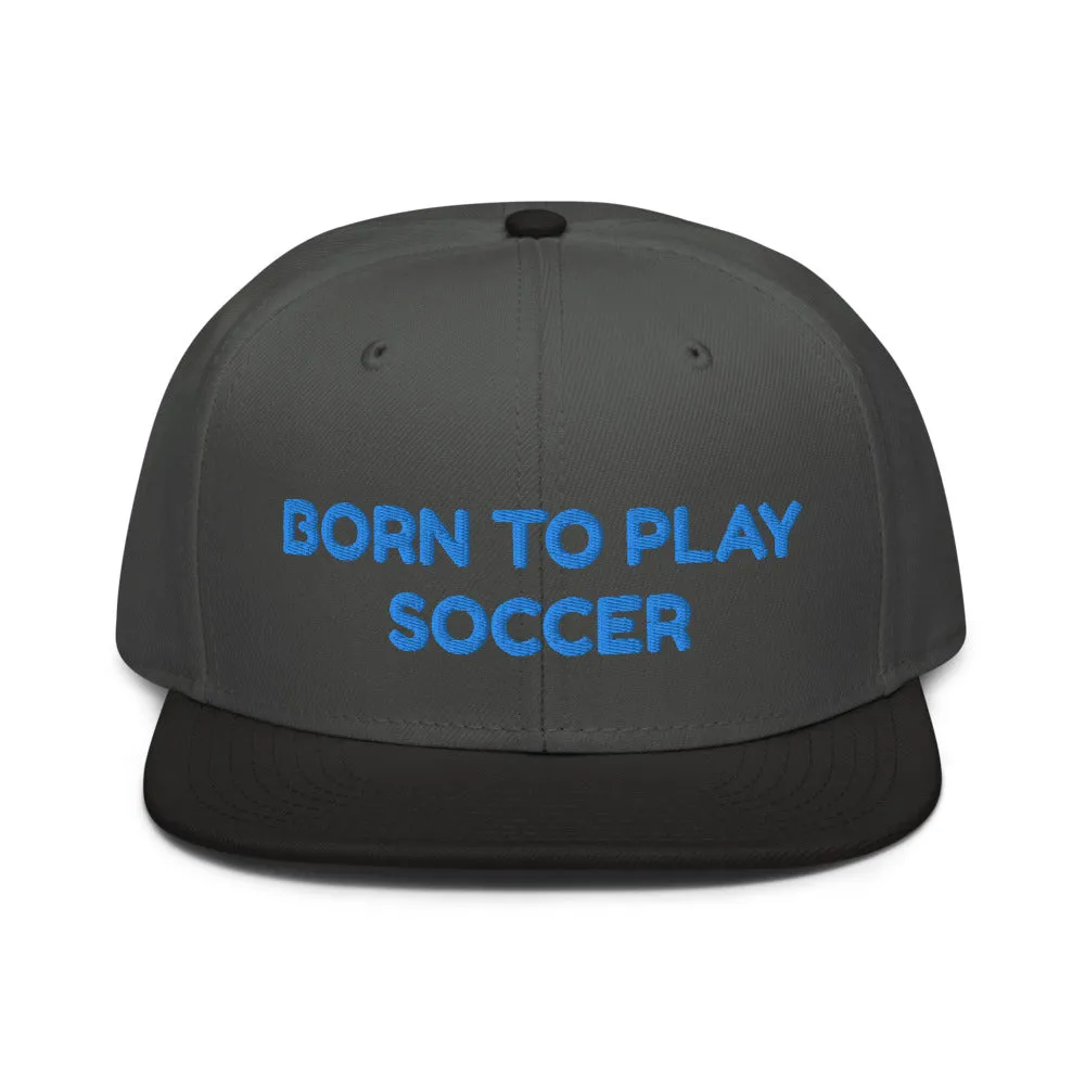 Snapback Hat "1051-0041 Born To Play Soccer (Blue Logo)"