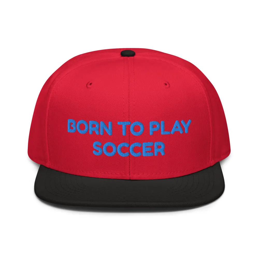 Snapback Hat "1051-0041 Born To Play Soccer (Blue Logo)"