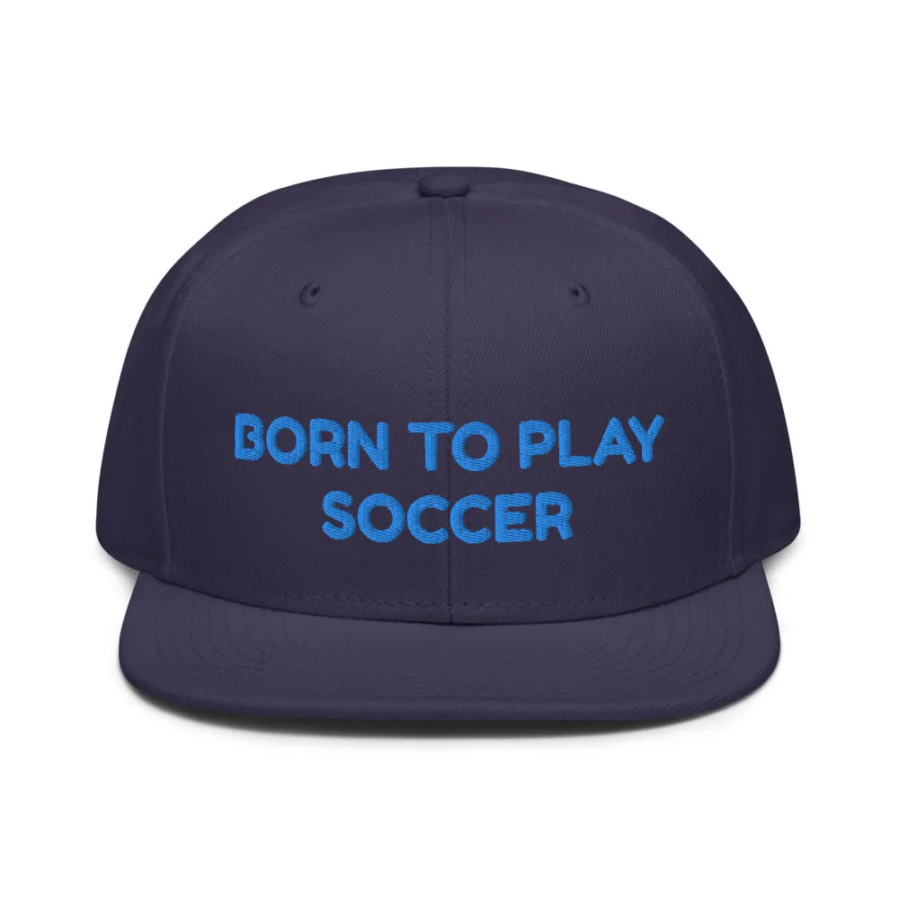 Snapback Hat "1051-0041 Born To Play Soccer (Blue Logo)"