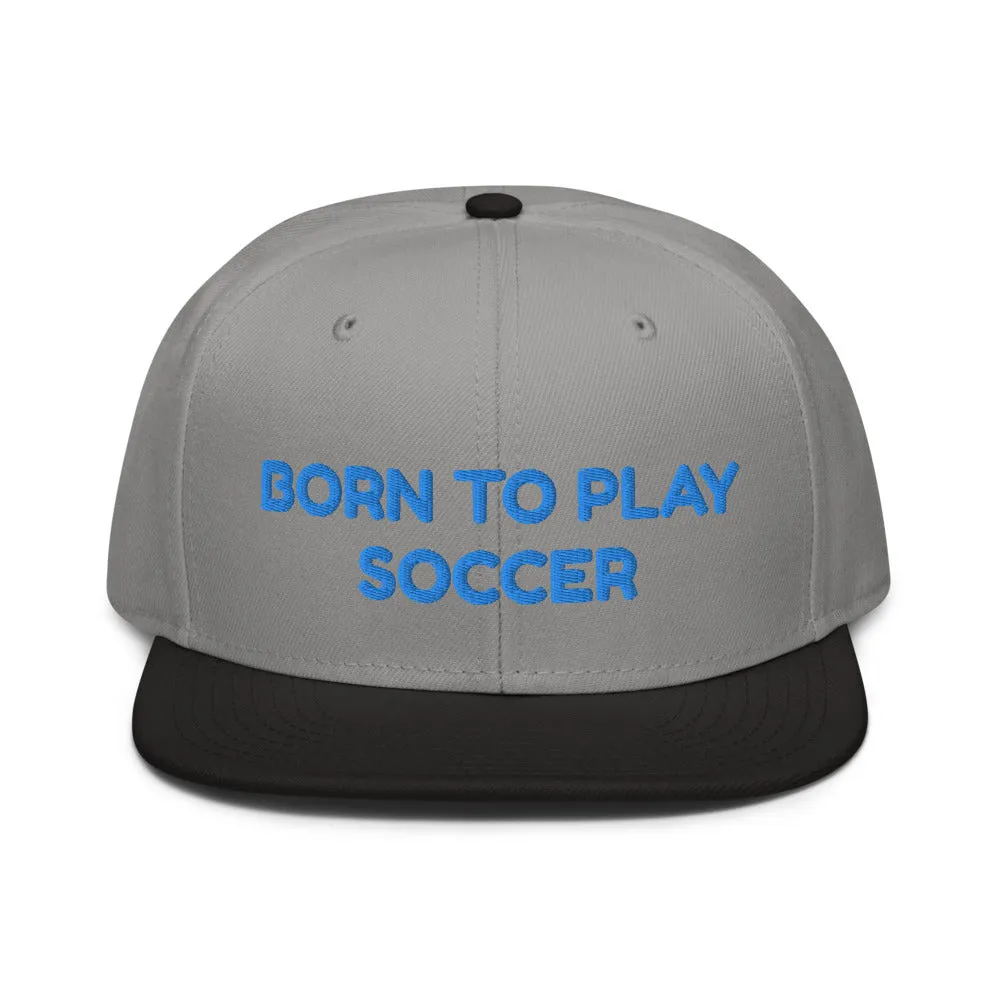 Snapback Hat "1051-0041 Born To Play Soccer (Blue Logo)"