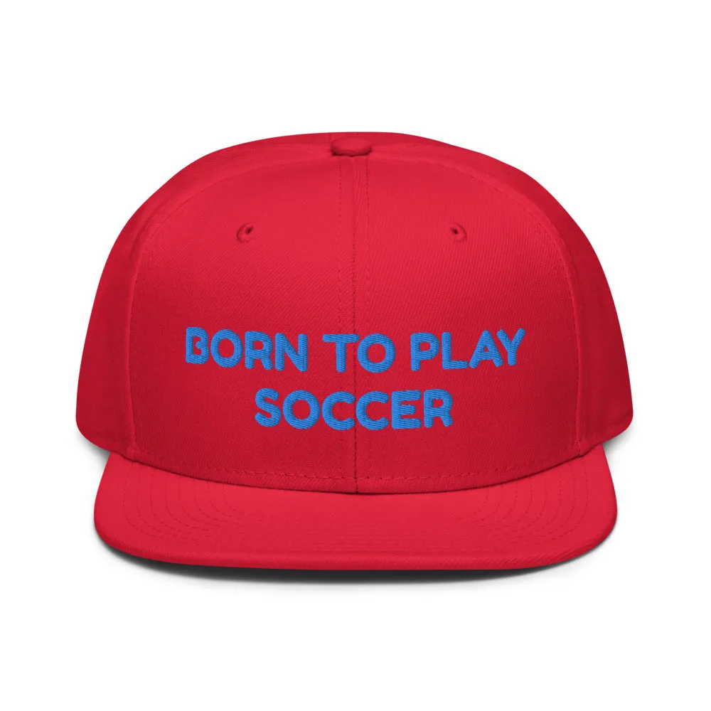 Snapback Hat "1051-0041 Born To Play Soccer (Blue Logo)"