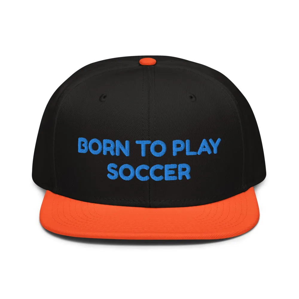 Snapback Hat "1051-0041 Born To Play Soccer (Blue Logo)"