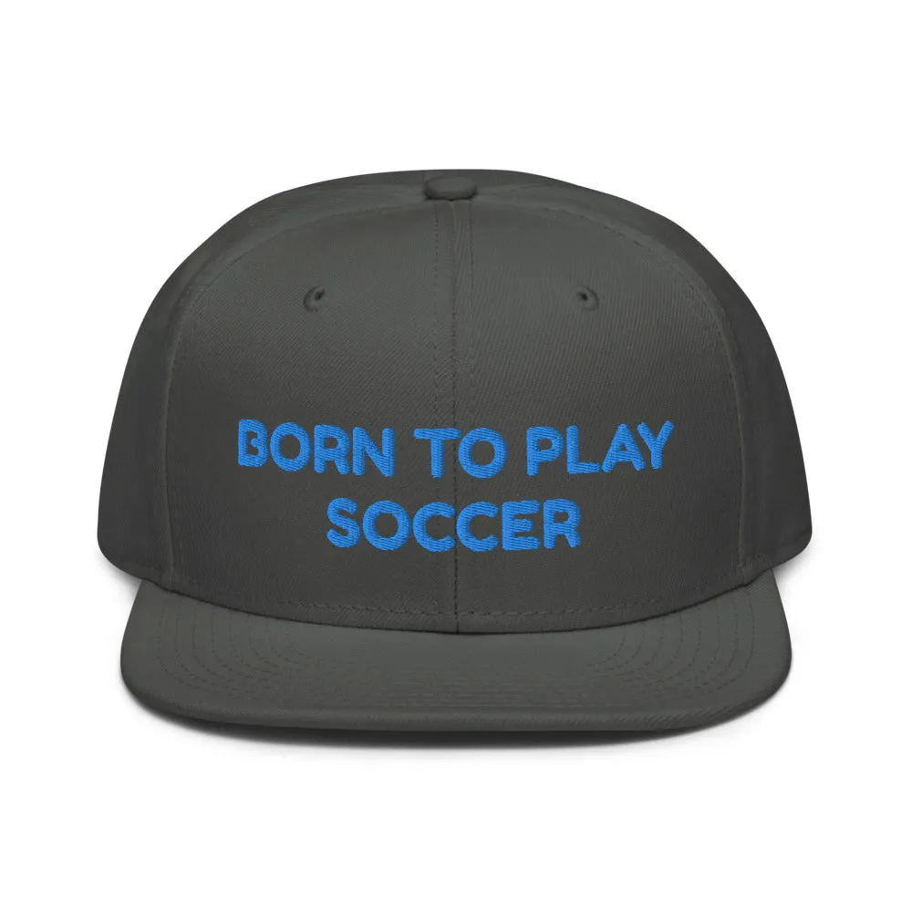 Snapback Hat "1051-0041 Born To Play Soccer (Blue Logo)"