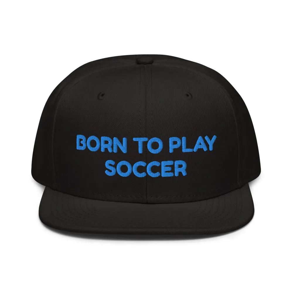 Snapback Hat "1051-0041 Born To Play Soccer (Blue Logo)"