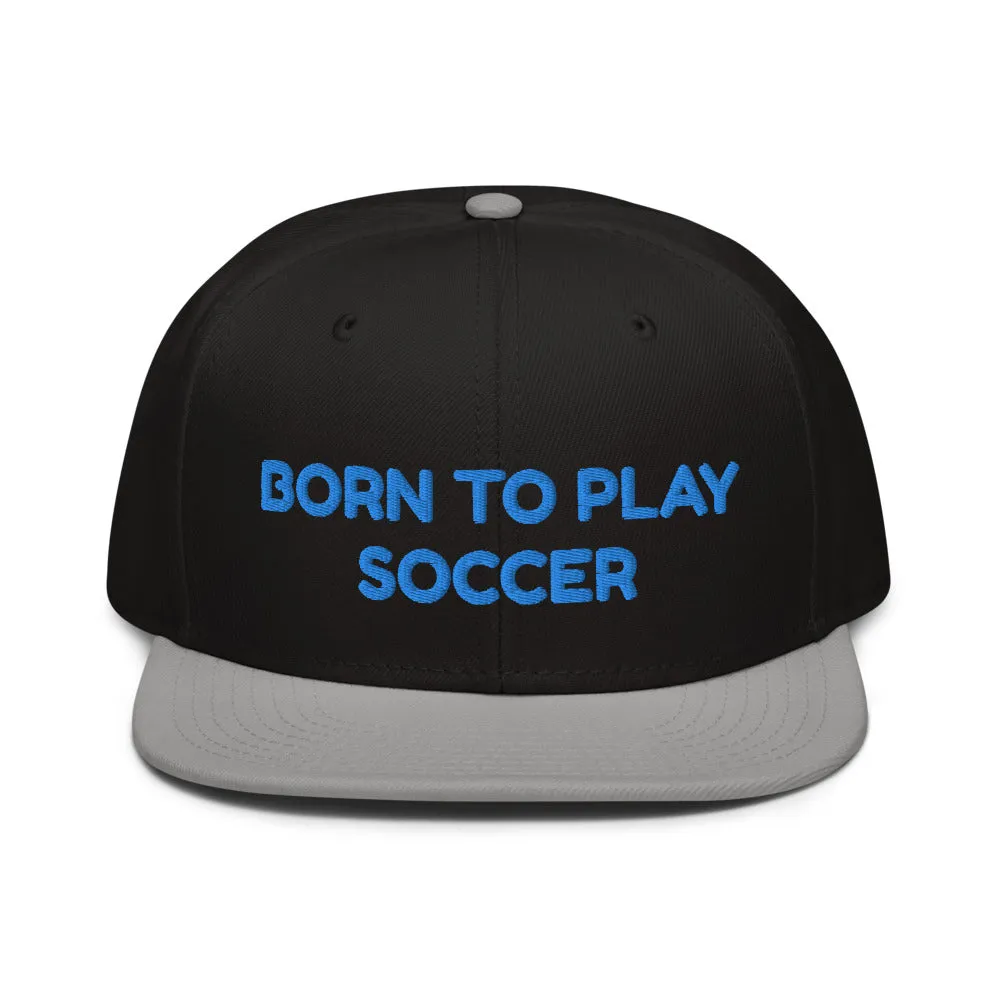 Snapback Hat "1051-0041 Born To Play Soccer (Blue Logo)"