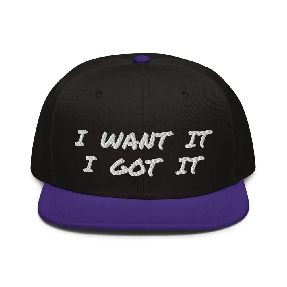Snapback Hat "2052-0171 I Want It I Got It (White Logo)"