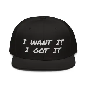 Snapback Hat "2052-0171 I Want It I Got It (White Logo)"