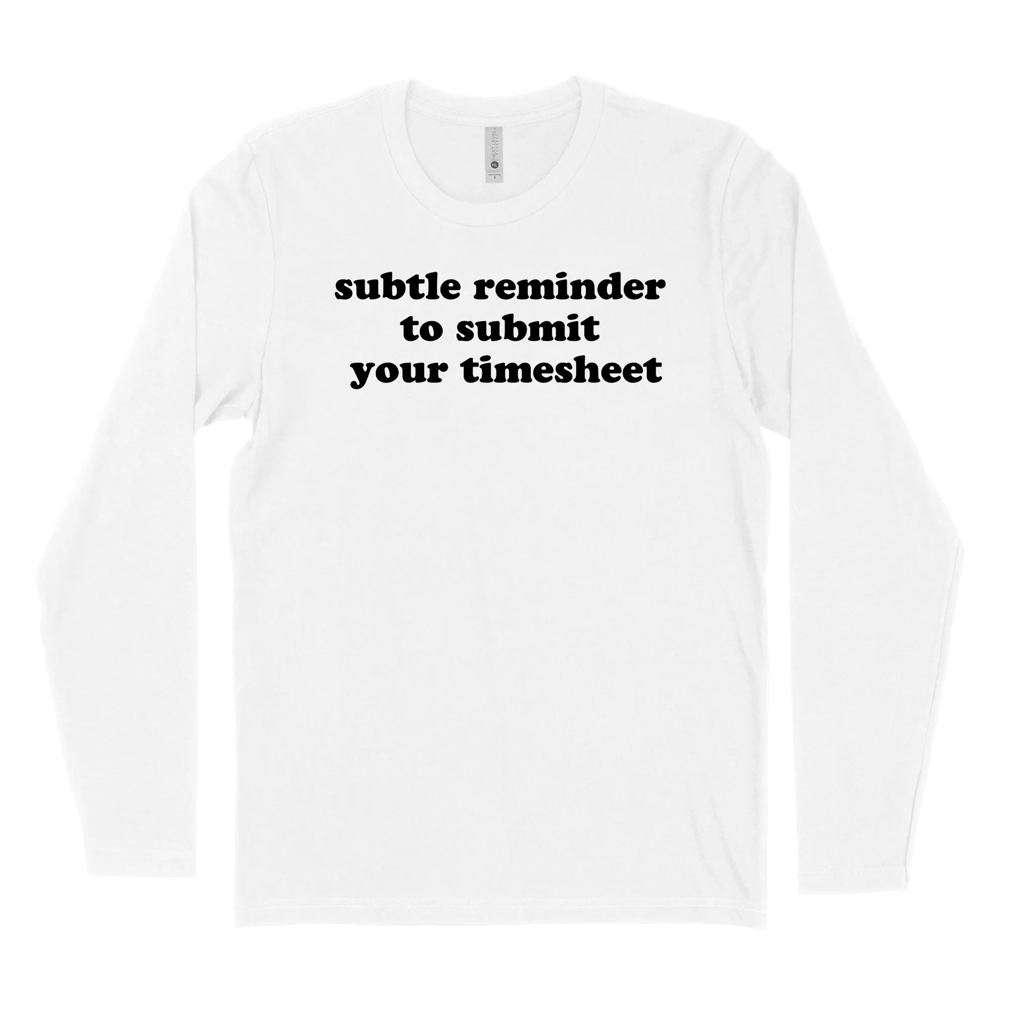 Subtle Reminder To Submit Your Timesheet Long Sleeve