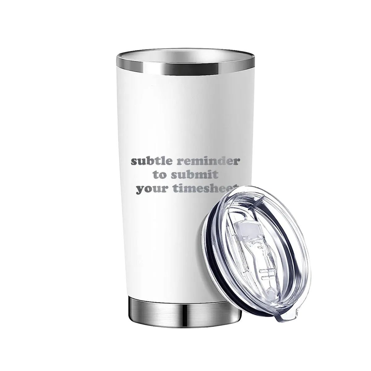 Subtle Reminder To Submit Your Timesheet Tumbler