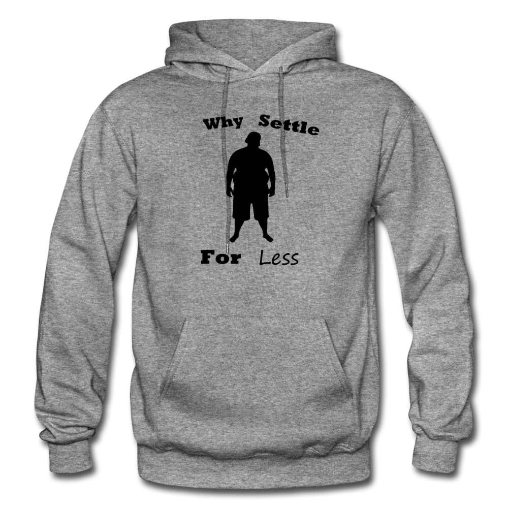 Why Settle For Less Hoodie (up to 5XL)