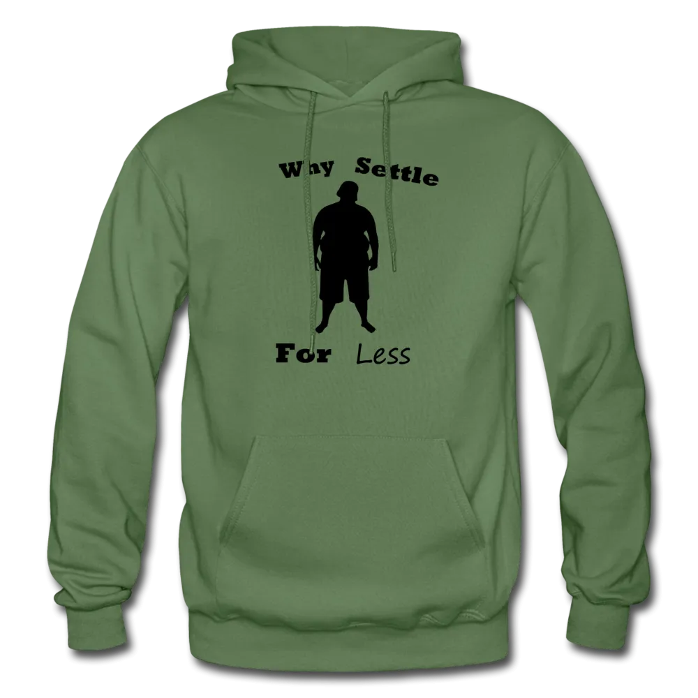 Why Settle For Less Hoodie (up to 5XL)