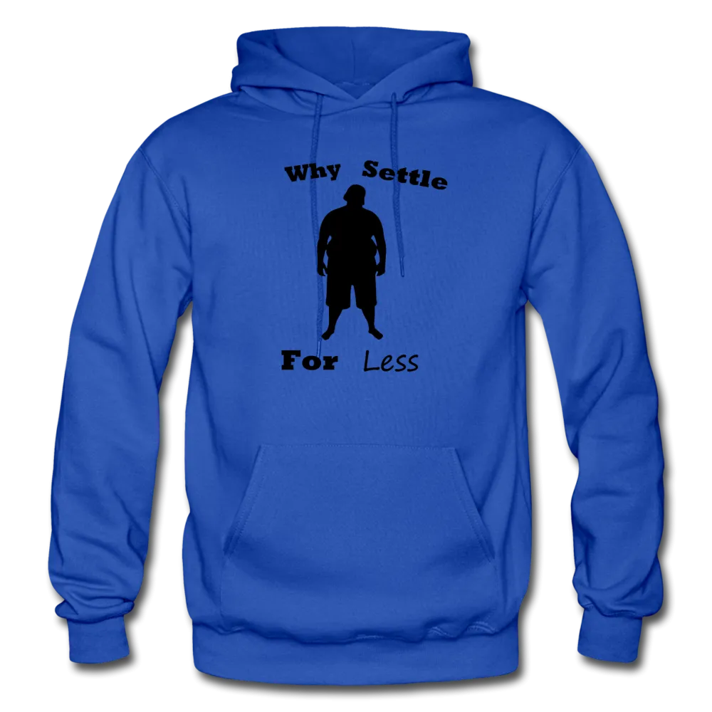 Why Settle For Less Hoodie (up to 5XL)
