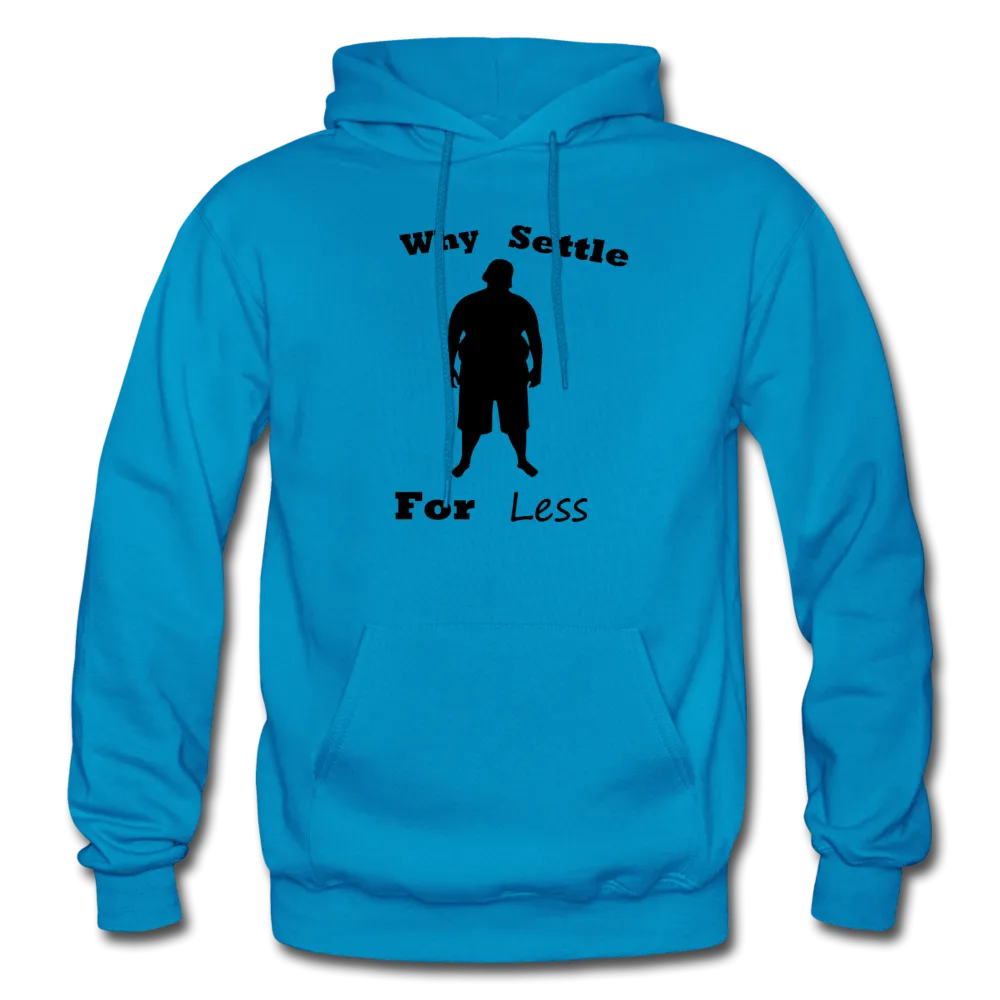 Why Settle For Less Hoodie (up to 5XL)
