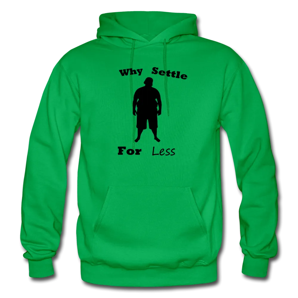 Why Settle For Less Hoodie (up to 5XL)