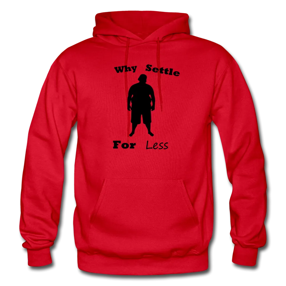 Why Settle For Less Hoodie (up to 5XL)