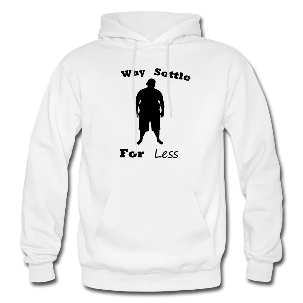 Why Settle For Less Hoodie (up to 5XL)